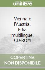 Vienna e l'Austria. Ediz. multilingue. CD-ROM libro