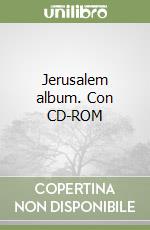 Jerusalem album. Con CD-ROM libro