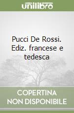 Pucci De Rossi. Ediz. francese e tedesca libro