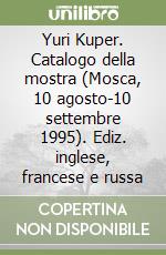 Yuri Kuper. Catalogo della mostra (Mosca, 10 agosto-10 settembre 1995). Ediz. inglese, francese e russa libro