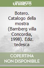 Botero. Catalogo della mostra (Bamberg villa Concordia, 1998). Ediz. tedesca libro