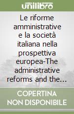 Le riforme amministrative e la società italiana nella prospettiva europea-The administrative reforms and the italian society in EU perspective