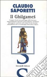 «Il Ghilgames». La più recente e completa traduzione commentata dall'originale cuneiforme delle dodici tavole rinvenute nella biblioteca del re Assurbanipal... libro