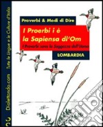 I proerbi i è la sapiensa dl'om-I proverbi sono la saggezza dell'uomo. Lombardia libro