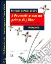 Proverbi & modi di dire. Piemonte. I proverbi sono nati prima dei libri-J pruverbi a sun nà prima di j liber libro