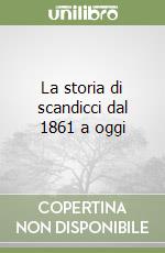 La storia di scandicci dal 1861 a oggi libro