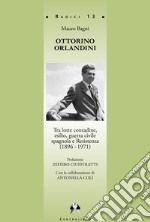 Ottorino Orlandini, tra lotte contadine, esilio, guerra civile spagnola e Resistenza (1896-1971)