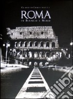 Roma in bianco e nero. Ediz. illustrata libro