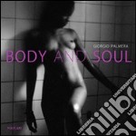 Body and soul. Ediz. italiana e inglese libro