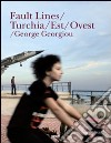 Fault lines/Turchia/Est/Ovest. Ediz. illustrata libro