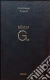 Mister G. Ediz. italiana e inglese libro