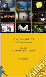 Contact sheets. The selected photos. Ediz. illustrata. Vol. 1