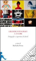 Grandi fotografi a 33 giri. Fotografie e copertine di dischi. Ediz. illustrata libro