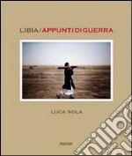 Libia. Appunti di guerra. Ediz. illustrata libro