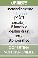 L'incastellamento in Liguria (X-XII secolo). Bilancio e destini di un tema storiografico libro