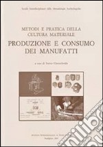 Metodi e pratica della cultura materiale. Produzione e consumo dei manufatti