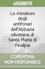 Le miniature degli antifonari dell'Abbazia olivetana di Santa Maria di Finalpia