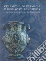 Ceramiche da farmacia e farmacisti in Albenga. L'Ospedale di Santa Maria di Misericordia