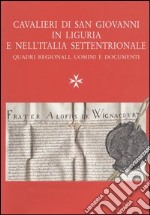 Cavalieri di San Giovanni in Liguria e in Italia settentrionale. Quadri regionali, uomini e documenti libro