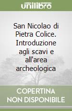 San Nicolao di Pietra Colice. Introduzione agli scavi e all'area archeologica libro