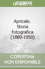 Apricale. Storia fotografica (1880-1950) libro