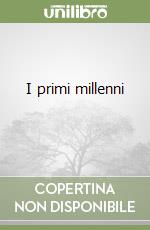 I primi millenni (2) libro