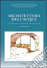 Architettura dell'acqua. La cisterna della villa romana del Varignano vecchio