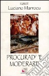 Procurad' 'e moderare. Racconto popolare della rivoluzione sarda (1793-1796) libro