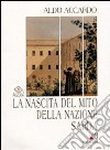 La nascita del mito della nazione sarda. Storiografia e politica nella Sardegna del primo Ottocento libro di Accardo Aldo