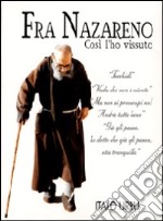 Fra Nazareno. Così l'ho vissuto libro