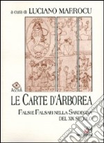 Le carte d'Arborea. Falsi e falsari nella Sardegna del XIX secolo libro