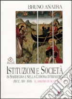 Istituzioni e società in Sardegna e nella corona d'Aragona (secc. XIV-XVII). El arbitrio de su livertad libro