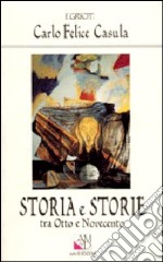 Storia e storie tra Otto e Novecento libro