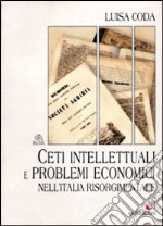 Ceti intellettuali e problemi economici nell'Italia risorgimentale libro