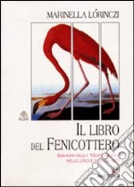 Il libro del fenicottero. Immagini della «Gente rossa» nelle lingue e nelle arti libro