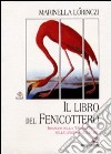 Il libro del fenicottero. Immagini della «Gente rossa» nelle lingue e nelle arti libro di Lörinczi Marinella