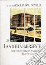 La società emergente. Élite e classi sociali in Sardegna tra Otto e Novecento libro