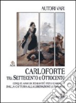 Carloforte tra Settecento e Ottocento. Cinque anni di schiavitù per i carolini dalla cattura alla liberazione (1798-1803) libro