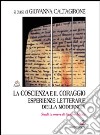 La coscienza e il coraggio. Esperienze letterarie della modernità. Studi in onore di Sandro Maxia libro