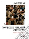 Inquisizione, sessualità e matrimonio. Sardegna, secoli XVI-XVII libro