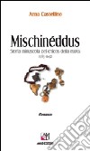 Mischinéddus. Storia minuscola dei chicos della ruota (1583-1652) libro