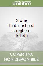 Storie fantastiche di streghe e folletti libro