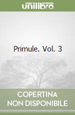 Primule. Vol. 3