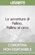 Le avventure di Pallino. Pallino al circo libro