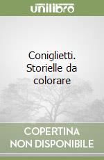 Coniglietti. Storielle da colorare libro