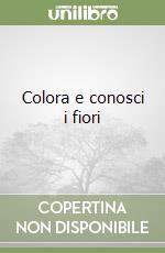 Colora e conosci i fiori