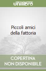 Piccoli amici della fattoria libro