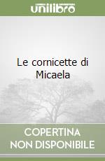 Le cornicette di Micaela libro