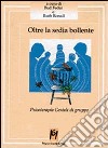 Oltre la sedia bollente. Psicoterapia Gestalt di gruppo libro