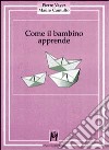 Come il bambino apprende libro